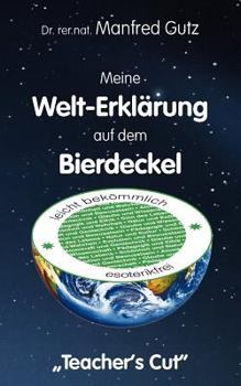 Paperback Meine Welt-Erklärung auf dem Bierdeckel: Teacher's Cut [German] Book