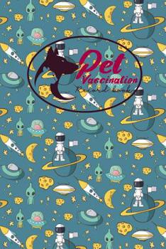 Pet Vaccination Record Book: Pet Vaccination Record, Vaccination Sheet, Vaccination Chart, Vaccine Record Holder, Cute Space Cover
