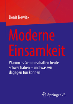 Paperback Moderne Einsamkeit: Warum Es Gemeinschaften Heute Schwer Haben - Und Was Wir Dagegen Tun Können [German] Book