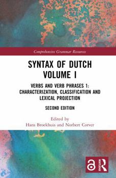 Syntax of Dutch Volume I: Verbs and Verb Phrases 1: Characterization, classification and lexical projection (Comprehensive Grammar Resources)