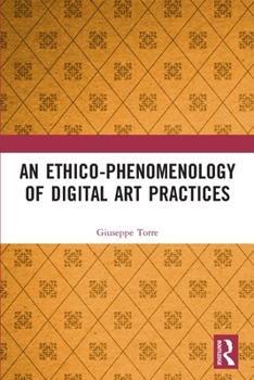 Paperback An Ethico-Phenomenology of Digital Art Practices Book