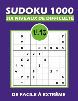 Paperback SUDOKU 1000 six niveaux de difficulté Vol.13: Sudoku 1000 grilles 6 niveaux de difficulté de facile à difficile pour adultes [French] Book