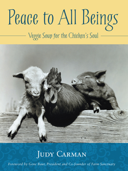 Paperback Peace to All Beings: Veggie Soup for the Chicken's Soul Book