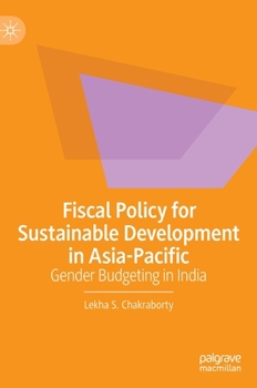 Hardcover Fiscal Policy for Sustainable Development in Asia-Pacific: Gender Budgeting in India Book