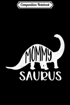 Composition Notebook: Womens Mommy Saurus Mommysaurus  Dinosaur Mom Mother Journal/Notebook Blank Lined Ruled 6x9 100 Pages