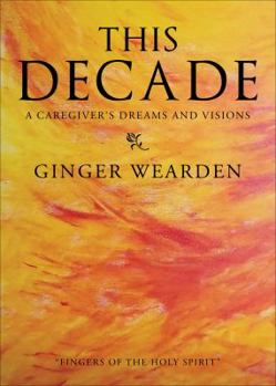 Paperback This Decade: A Caregiver's Dreams and Visions Book