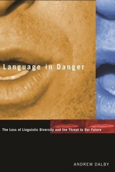Hardcover Language in Danger: The Loss of Linguistic Diversity and the Threat to Our Future Book