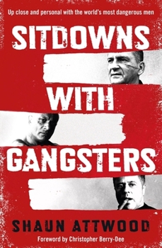 Paperback Sitdowns with Gangsters: Up close and personal with the world’s most dangerous men Book