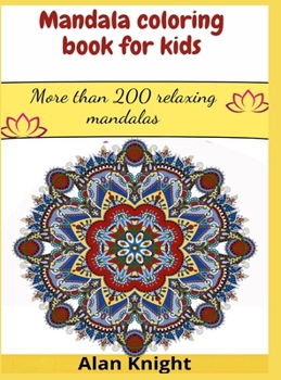 Hardcover Mandala coloring book for kids: More than 200 relaxing mandalas Book