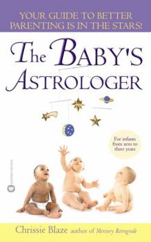 Mass Market Paperback The Baby's Astrologer: Your Guide to Better Parenting Is in the Stars! Book
