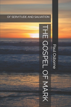 Paperback The Gospel of Mark: Of Servitude and Salvation Book