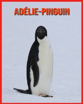 Paperback Ad?lie-Pinguin: Erstaunliche Fakten ?ber Ad?lie-Pinguin [German] Book