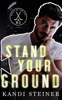 Stand Your Ground: An Opposites Attract Hockey Romance (Kings of the Ice) - Book #5 of the Kings of the Ice