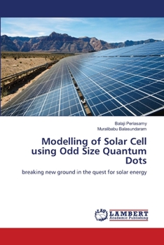 Paperback Modelling of Solar Cell using Odd Size Quantum Dots Book