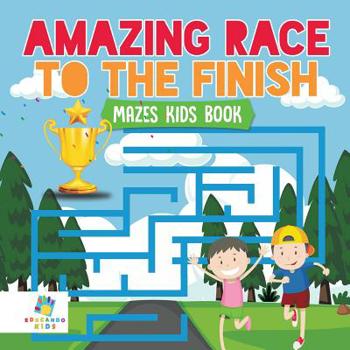 Paperback Amazing Race to the Finish Mazes Kids Book