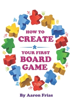 Paperback How to Create Your First Board Game (7th Edition) Book