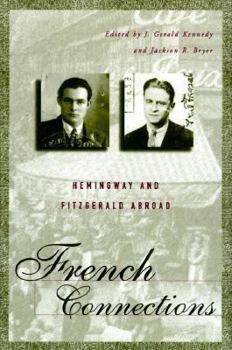 Hardcover French Connections: Hemingway and Fitzgerald Abroad Book