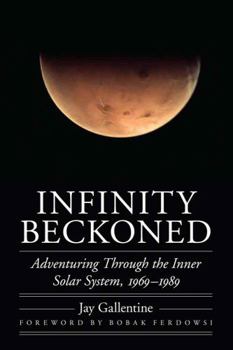 Hardcover Infinity Beckoned: Adventuring Through the Inner Solar System, 1969-1989 Book
