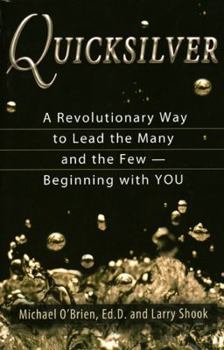 Paperback Quicksilver: A Revolutionary Way to Lead the Many and the Few - Beginning With YOU Book