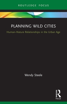 Paperback Planning Wild Cities: Human-Nature Relationships in the Urban Age Book