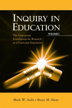 Hardcover Inquiry in Education, Volume I: The Conceptual Foundations for Research as a Curricular Imperative Book