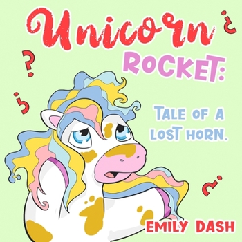 Paperback Unicorn Rocket: Tale of a Lost Horn.: Gift for Kids, Age 3, 4, 5, 6,7. Book