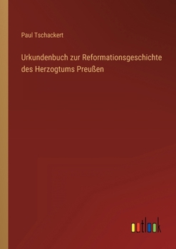 Paperback Urkundenbuch zur Reformationsgeschichte des Herzogtums Preußen [German] Book