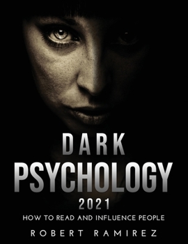 Paperback Dark Psychology 2021: How to Read and Influence People Book