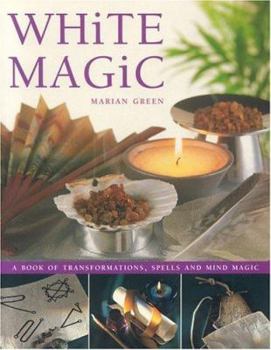 Paperback White Magic: A Book of Transformations, Spells and Mind Magic Book