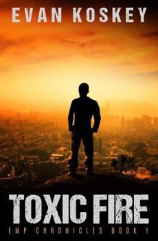 Paperback Toxic Fire: An EMP Survival Fiction Series (EMP Chronicles Book 1) Book