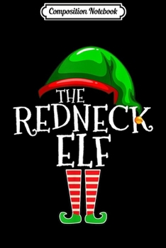 Paperback Composition Notebook: The Redneck Elf Family Matching Group Christmas Gift Funny Journal/Notebook Blank Lined Ruled 6x9 100 Pages Book
