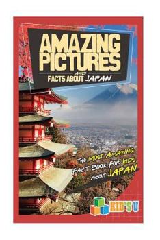 Paperback Amazing Pictures and Facts about Japan: The Most Amazing Fact Book for Kids about Japan Book