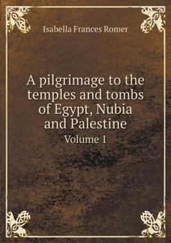 Paperback A pilgrimage to the temples and tombs of Egypt, Nubia and Palestine Volume 1 Book