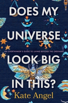 Paperback Does My Universe Look Big in This?: An Overthinker's Guide to Living Beyond the Ordinary Book