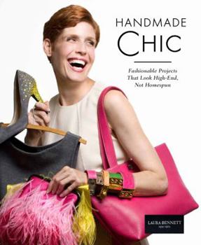 Hardcover Handmade Chic: Fashionable Projects That Look High-End, Not Homespun Book