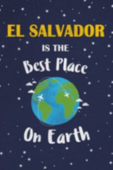 Paperback El Salvador Is The Best Place On Earth: El Salvador Souvenir Notebook Book