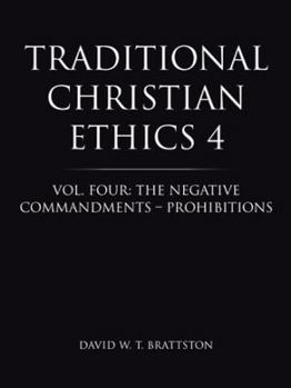 Paperback Traditional Christian Ethics 4: Vol. Four: The Negative Commandments - Prohibitions Book