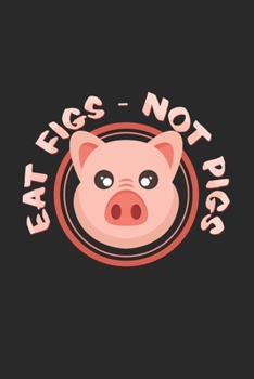 Paperback Eat figs not pigs: 6x9 Veganism - grid - squared paper - notebook - notes Book