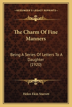 Paperback The Charm Of Fine Manners: Being A Series Of Letters To A Daughter (1920) Book