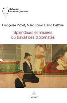 Splendeurs et misères du travail des diplomates (HR.SOC.PENSEES) (French Edition)
