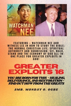 Paperback Greater Exploits - 16 Featuring - Watchman Nee and Witness Lee in How to Study the Bible; The ..: Normal Christian Life; Spiritual Authority and Submi [Large Print] Book