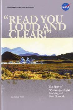 Hardcover Read You Loud and Clear: The Story of NASA's Spaceflight Tracking and Data Network: The Story of NASA's Spaceflight Tracking and Data Network Book