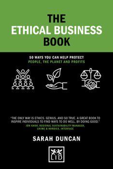 Hardcover The Ethical Business Book: 50 Ways You Can Help Protect People, the Planet and Profits Book