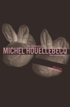 Paperback The Kidnapping of Michel Houellebecq: The Novelization Book