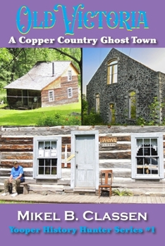 Paperback Old Victoria: A Copper Mining Ghost Town in Ontonagon County Michigan Book
