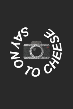 Mein perfektes Foto: Das Fototagebuch zum selbst ausfüllen ? Dokumentiere die beste Tageszeit und Wetter ? Das perfekte Equipment und die optimale ... ? Motiv: Say no to cheese (German Edition)