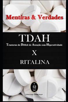 Paperback TDAH (Transtorno do Déficit de Atenção com Hiperatividade) x RITALINA - Mentiras & Verdades [Portuguese] Book