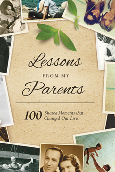 Paperback Lessons from My Parents: 100 Shared Moments That Changed Our Lives Book