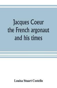 Paperback Jacques Coeur, the French argonaut, and his times Book