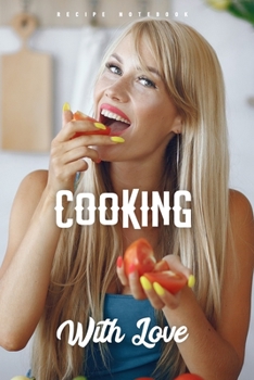 Recipe Notebook Cooking With Love: Blank Cookbook To Write In -  Kitchen Chef Book - Yellow